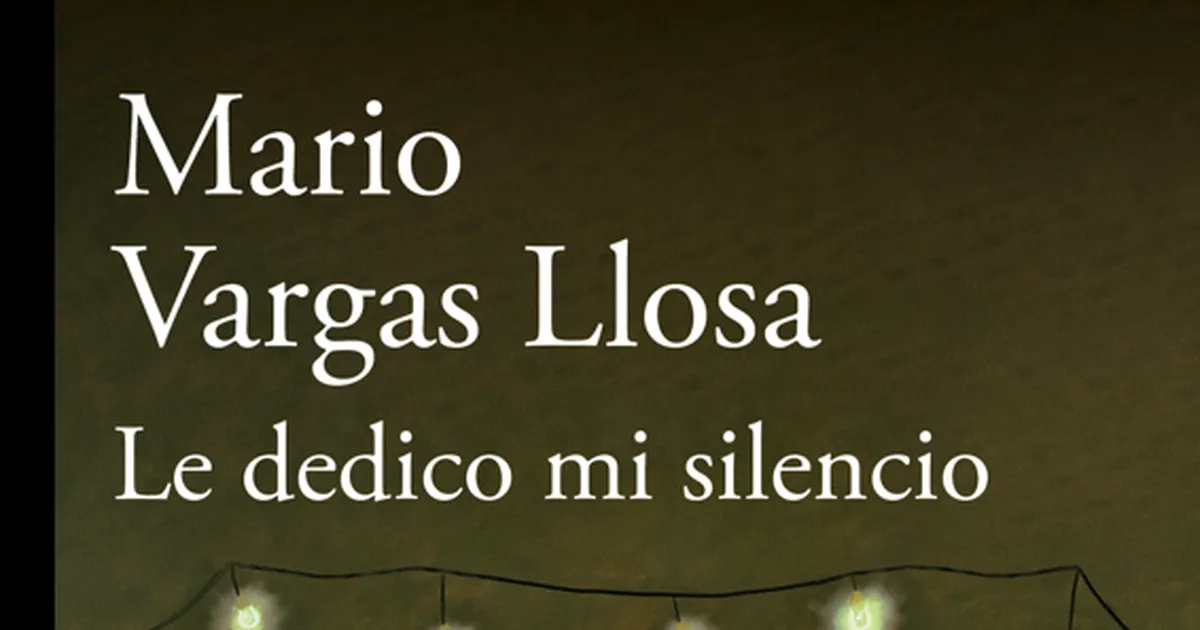 Mario Vargas Llosa Vuelve A La Novela Con Le Dedico Mi Silencio